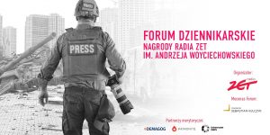 „Media i wojna. Między informacją a propagandą” – Radio ZET organizuje Forum Dziennikarskie Nagrody Woyciechowskiego